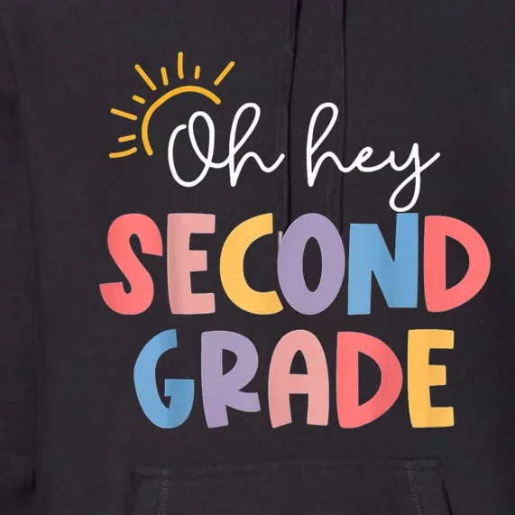 Oh Hey Second Grade 2nd Grade Premium Hoodie