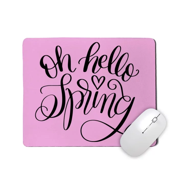 Oh Hello Spring Quote Mousepad