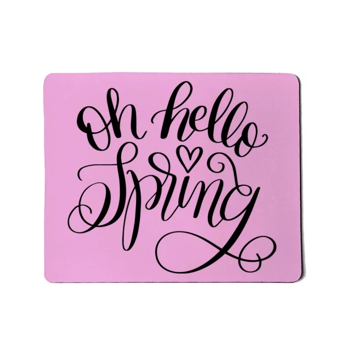 Oh Hello Spring Quote Mousepad