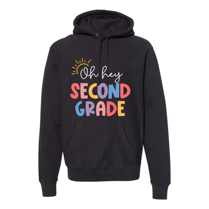 Oh Hey Second Grade Teacher Student 2nd Grade Back To School Premium Hoodie