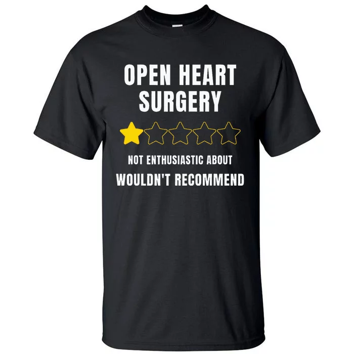 Open Heart Surgery WouldnT Recommend Tall T-Shirt