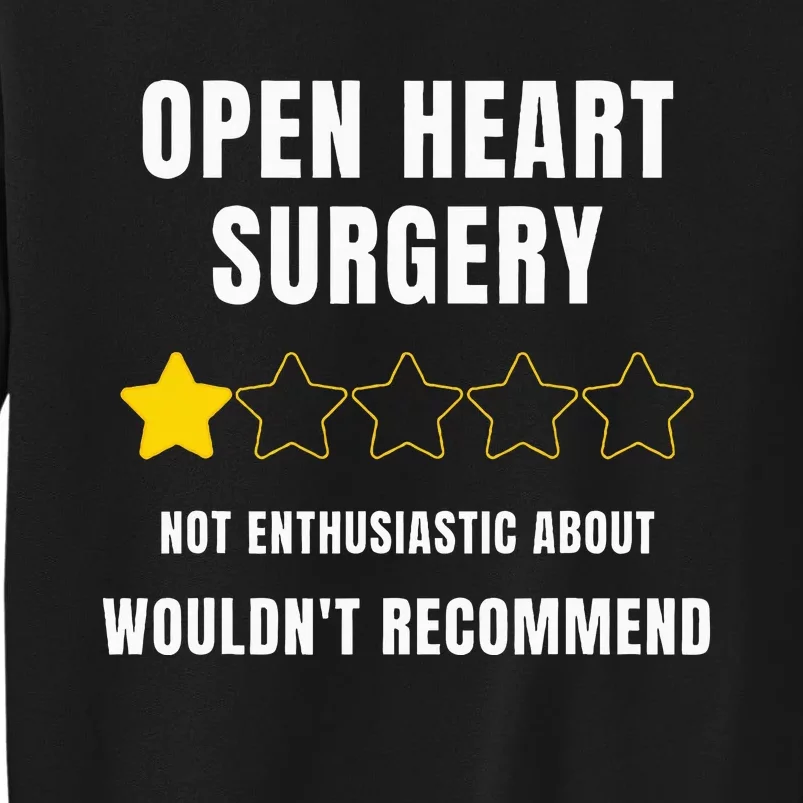 Open Heart Surgery WouldnT Recommend Tall Sweatshirt