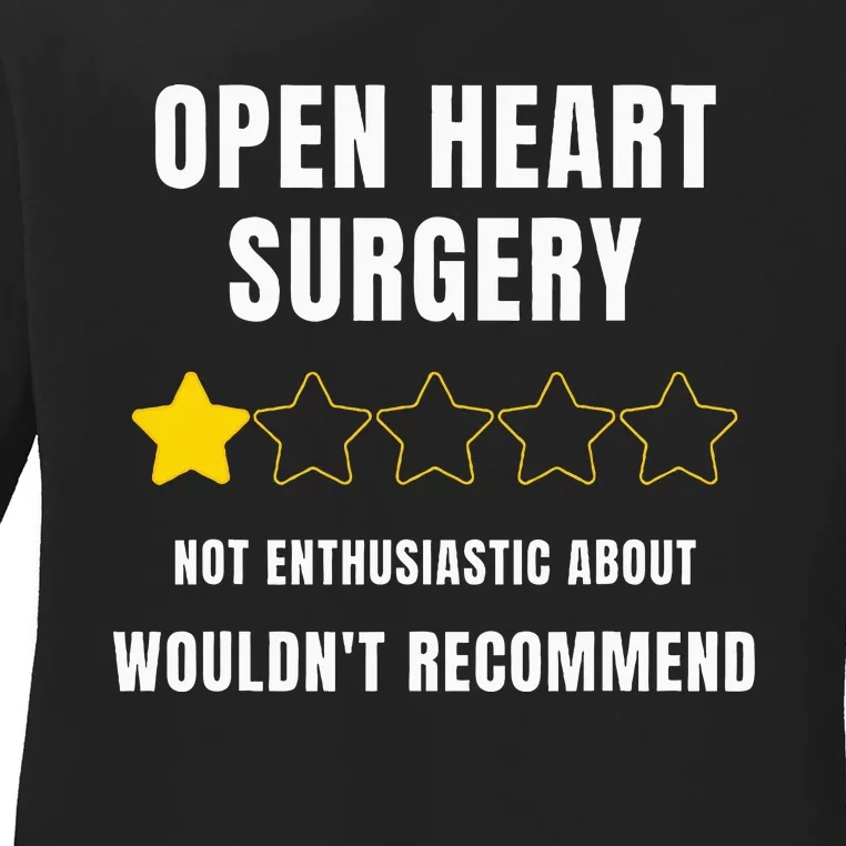 Open Heart Surgery WouldnT Recommend Ladies Long Sleeve Shirt