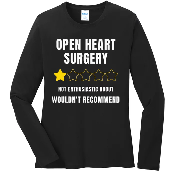 Open Heart Surgery WouldnT Recommend Ladies Long Sleeve Shirt