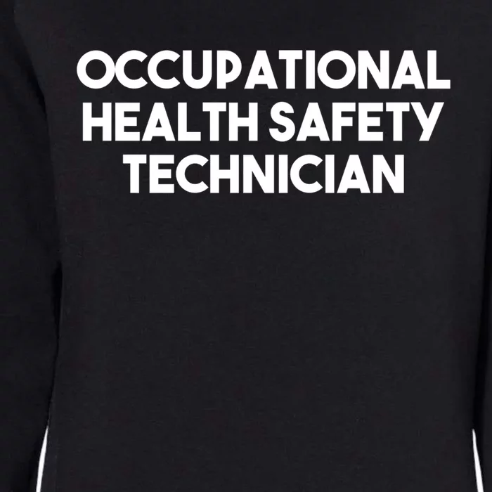 Occupational Health Safety Technician Gift Womens California Wash Sweatshirt