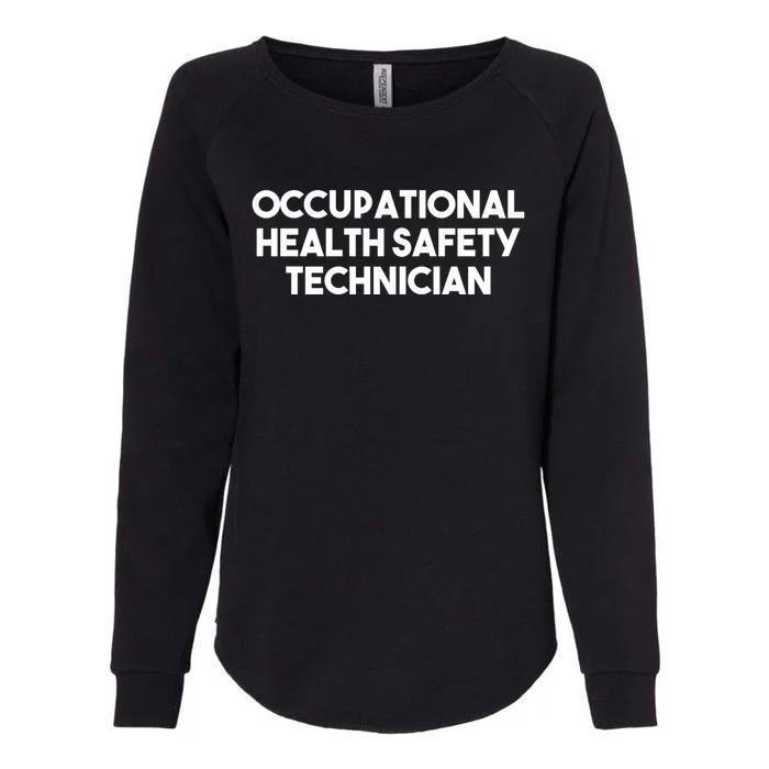 Occupational Health Safety Technician Gift Womens California Wash Sweatshirt