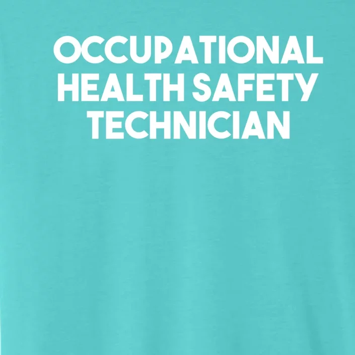 Occupational Health Safety Technician Gift ChromaSoft Performance T-Shirt