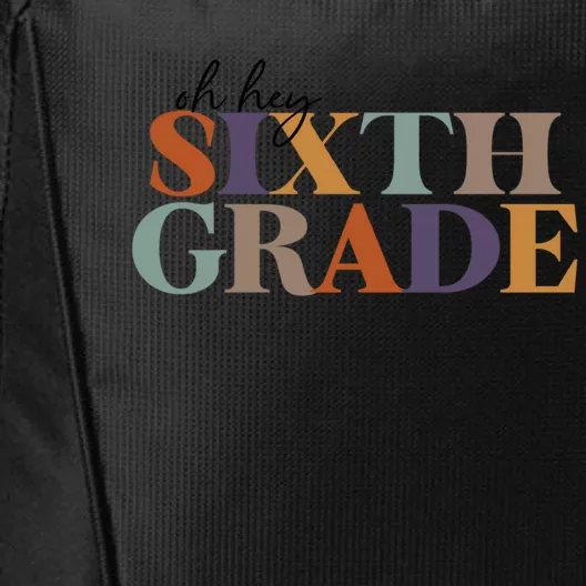 Oh Hey Sixth Grade Teacher Great Gift 6Th Grade Teachers Cute Gift City Backpack