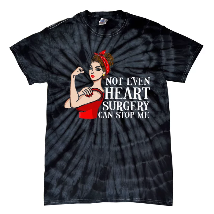 Open Heart Surgery Not Even Heart Surgery Can Stop Me Tie-Dye T-Shirt