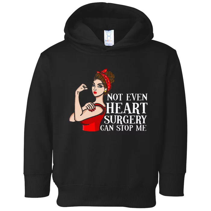 Open Heart Surgery Not Even Heart Surgery Can Stop Me Toddler Hoodie