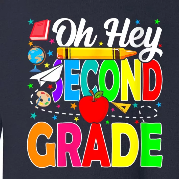 Oh Hey Second Grade Back To School Student Teacher 2nd Grade Toddler Sweatshirt