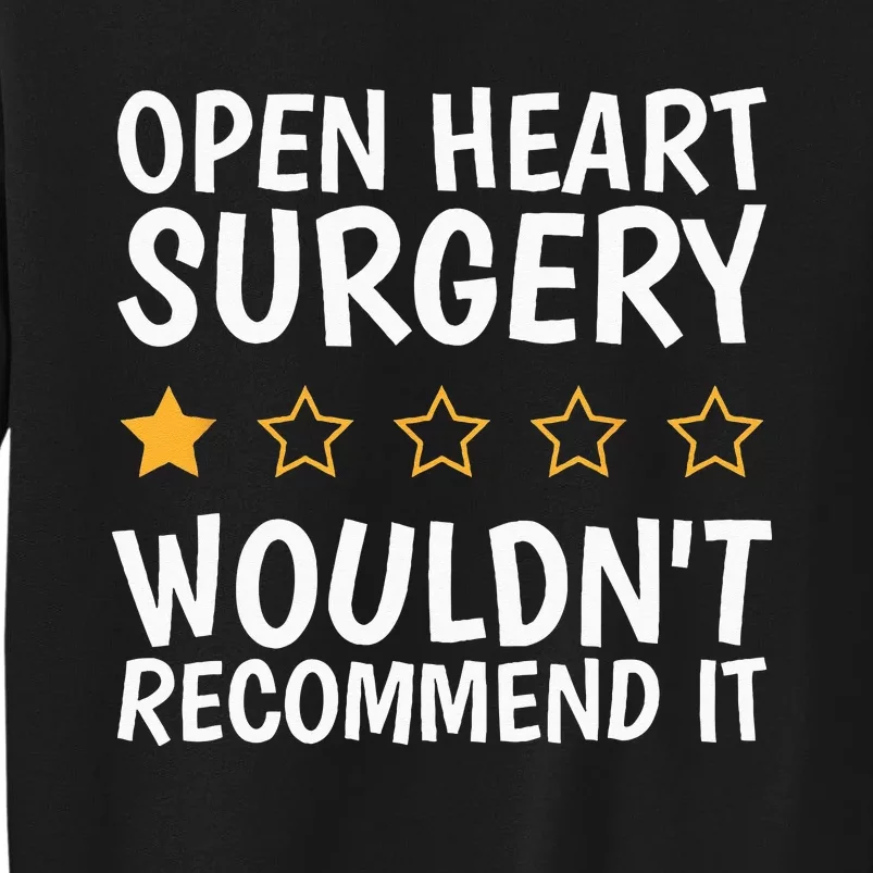 Open Heart Surgery WouldnT Recommend It Heart Bypass Sweatshirt