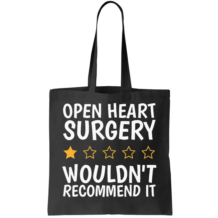 Open Heart Surgery WouldnT Recommend It Heart Bypass Tote Bag