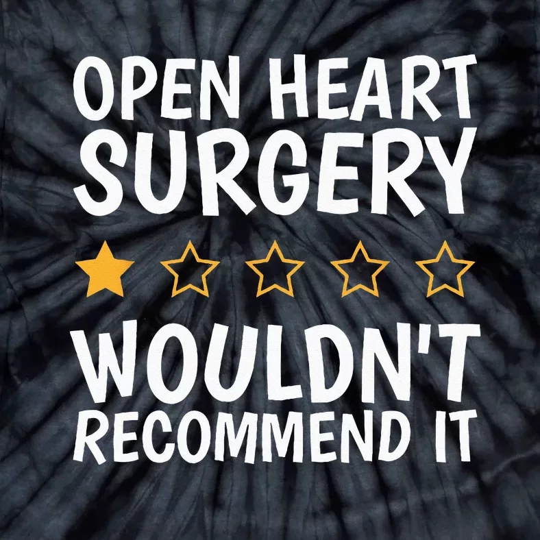 Open Heart Surgery WouldnT Recommend It Heart Bypass Tie-Dye T-Shirt