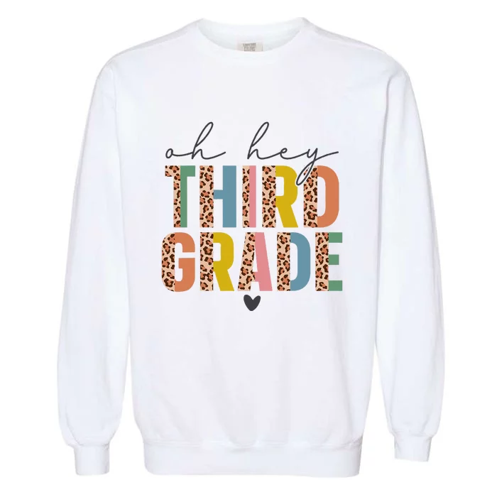 Oh Hey Third Grade Back To School Students 3rd Grade Teacher Garment-Dyed Sweatshirt