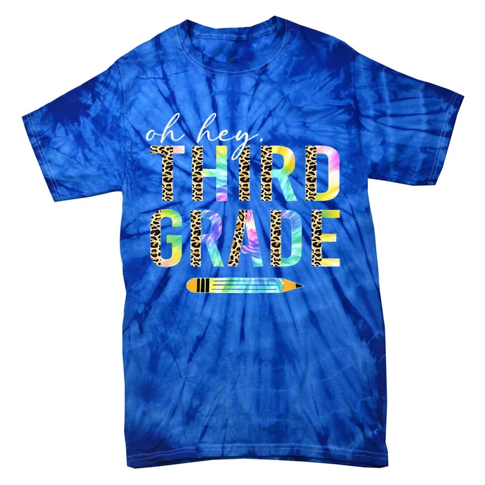 Oh Hey Third Grade Back To School Students 3rd Grade Teacher Tie-Dye T-Shirt