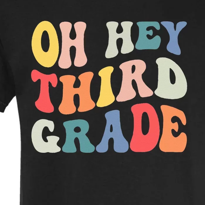 Oh Hey Third Grade Groovy Funny Back To School Teacher Garment-Dyed Heavyweight T-Shirt