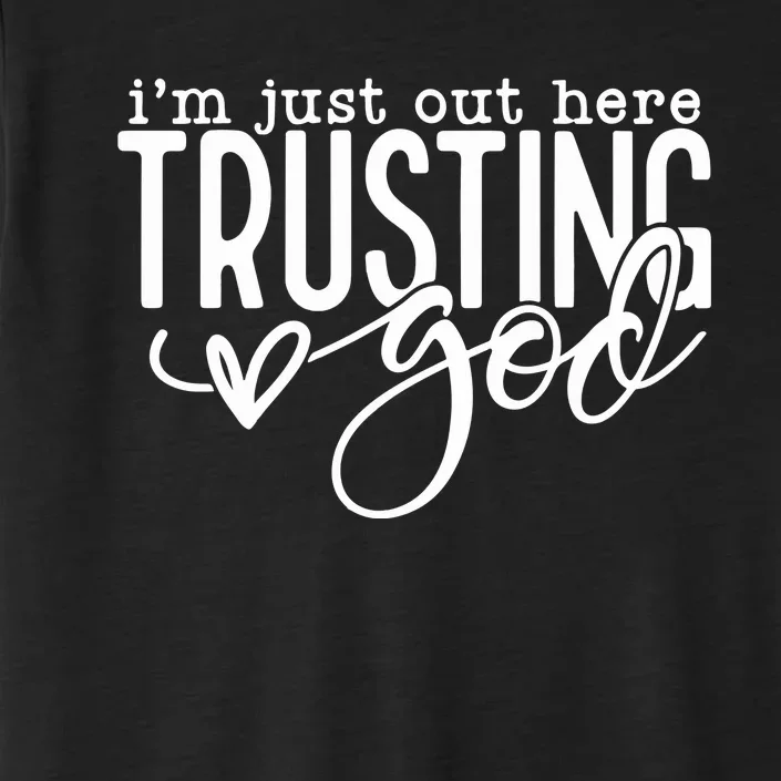 Out Here Trusting God Christian Religious ChromaSoft Performance T-Shirt