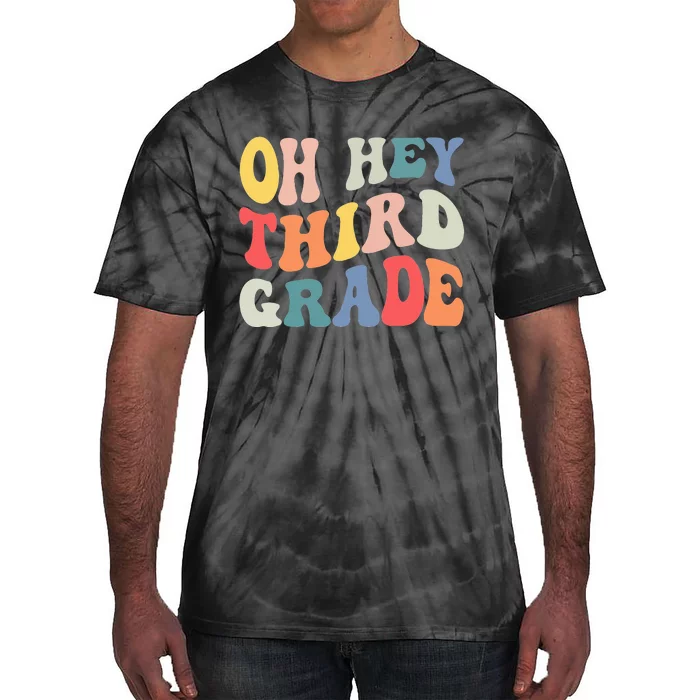 Oh Hey Third Grade Groovy Funny Back To School Teacher Kids Tie-Dye T-Shirt