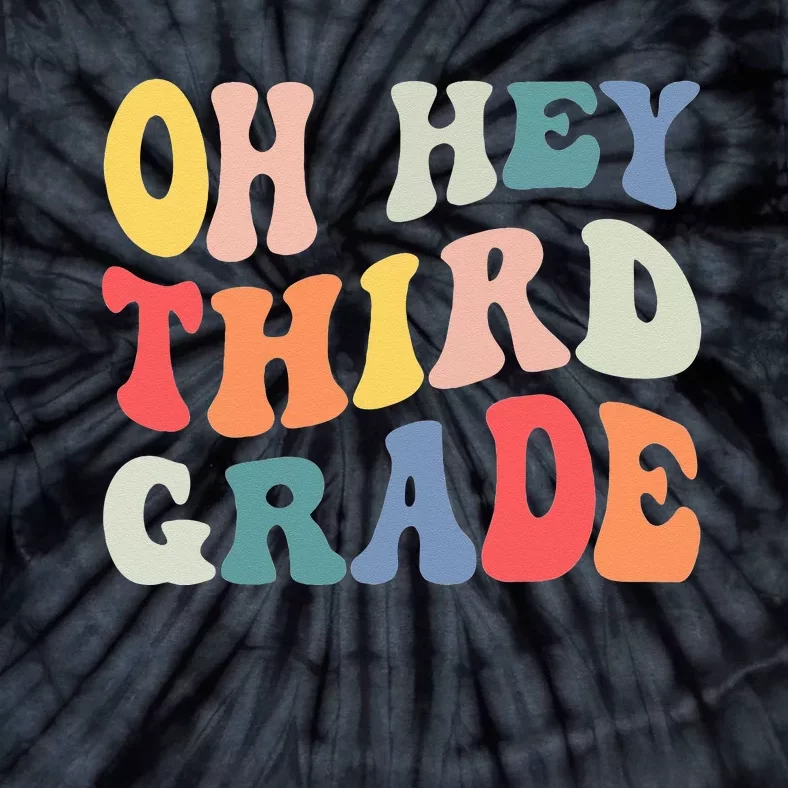 Oh Hey Third Grade Groovy Funny Back To School Teacher Kids Tie-Dye T-Shirt