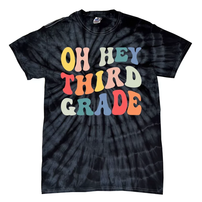 Oh Hey Third Grade Groovy Funny Back To School Teacher Kids Tie-Dye T-Shirt