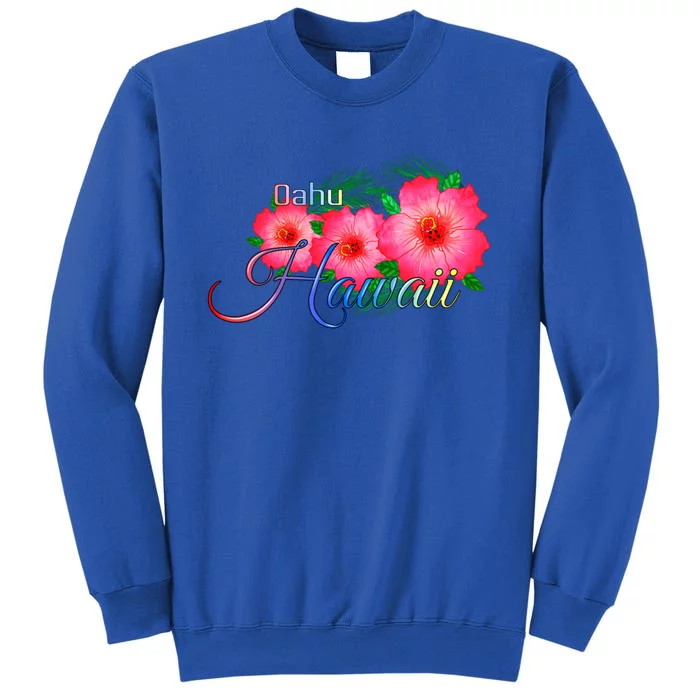 Oahu Hawaii Tropical Flowers Family Vacation Gift Tall Sweatshirt