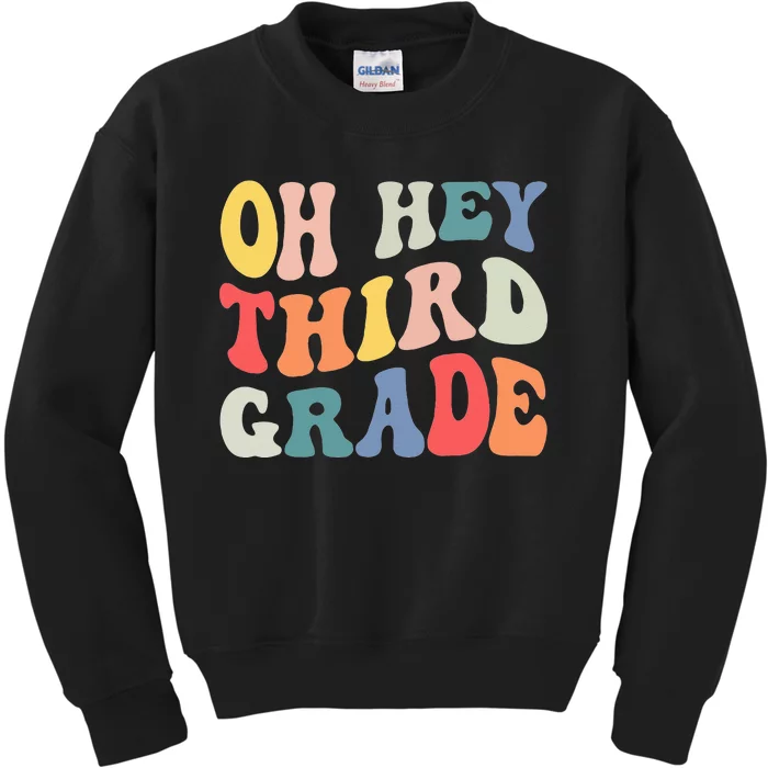 Oh Hey Third Grade Groovy Funny Back To School Teacher Kids Kids Sweatshirt