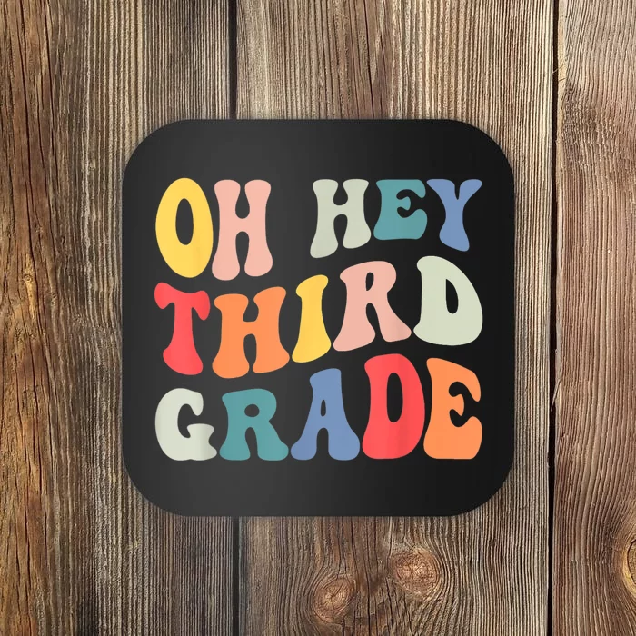 Oh Hey Third Grade Groovy Funny Back To School Teacher Coaster