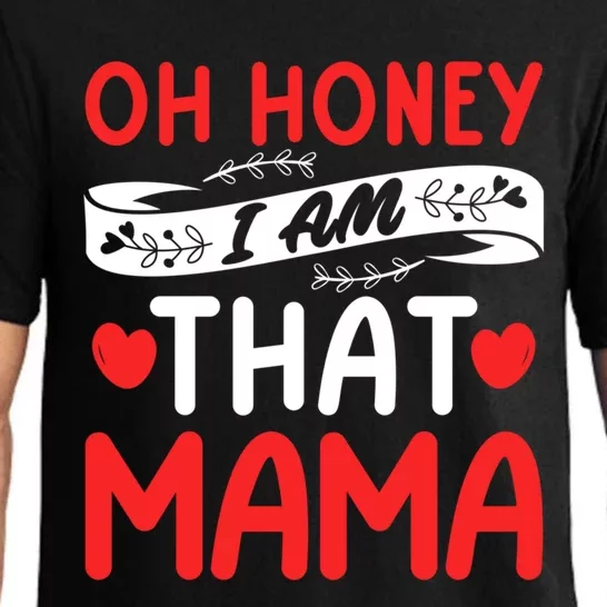 Oh Honey That I Am Mama Funny Mom MotherS Day Meaningful Gift Pajama Set