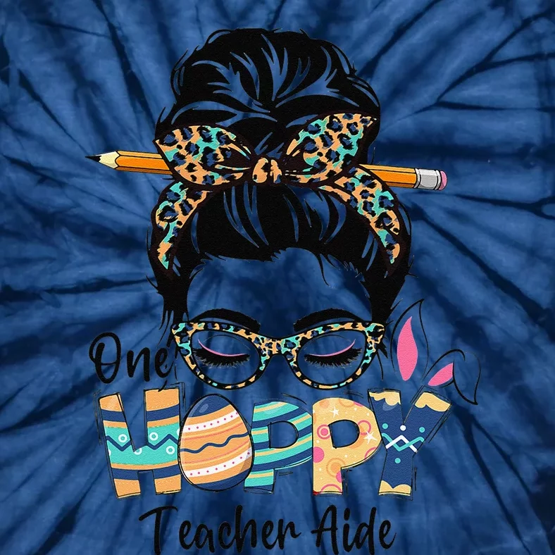 One Hoppy Teacher Aide Messy Bun Teacher Easter Day Tie-Dye T-Shirt