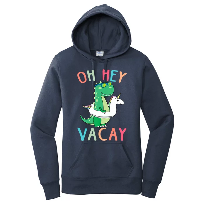 Oh Hey Vacay Dinosaur Unicorn Tropical Summer Funny Gift Women's Pullover Hoodie