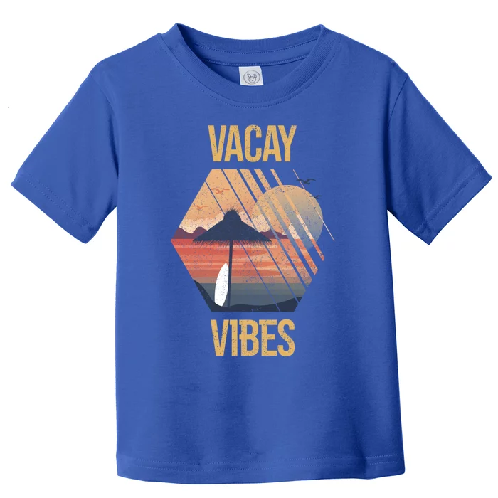 Oh Hey Vacay Vibes Gift Tropical Family Vacation Gift Toddler T-Shirt