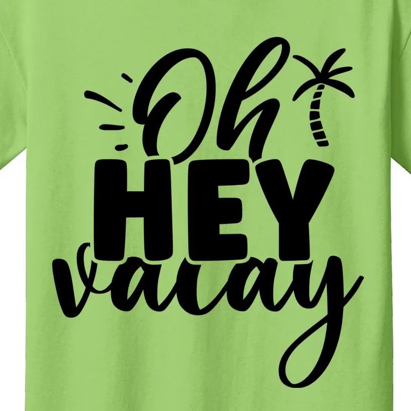 Oh Hey Vacay Palm Tree Summer Kids T-Shirt