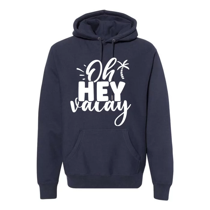 Oh Hey Vacay Palm Tree Summer Premium Hoodie