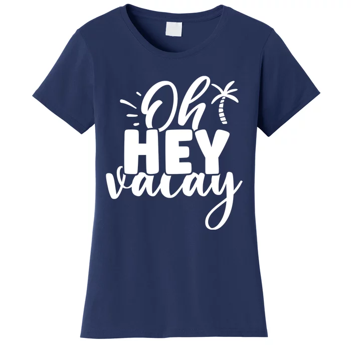 Oh Hey Vacay Palm Tree Summer Women's T-Shirt