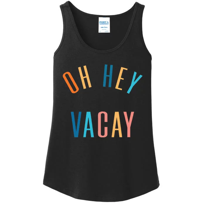 Oh Hey Vacay Summer Matching Family Vacation Ladies Essential Tank