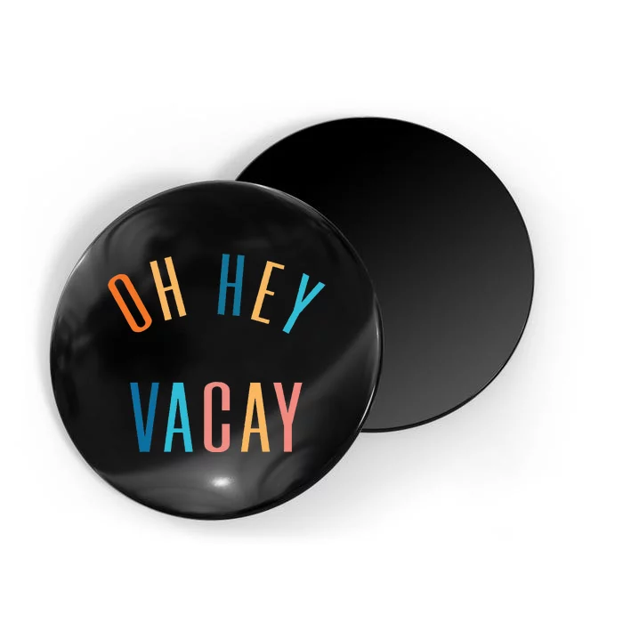 Oh Hey Vacay Summer Matching Family Vacation Magnet