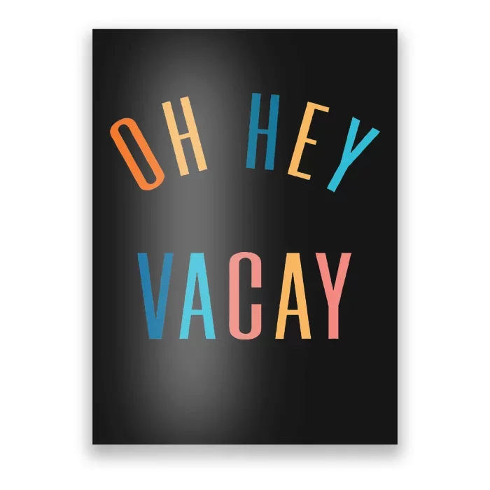 Oh Hey Vacay Summer Matching Family Vacation Poster