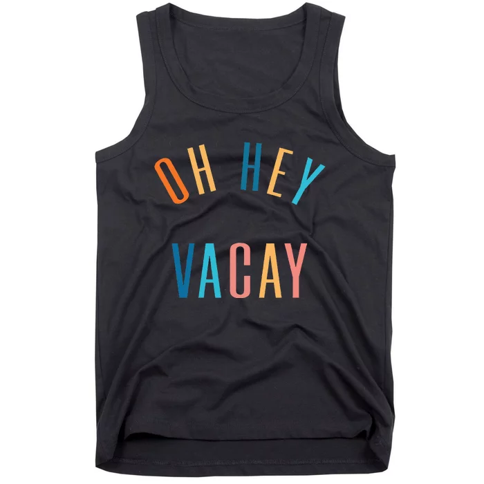 Oh Hey Vacay Summer Matching Family Vacation Tank Top