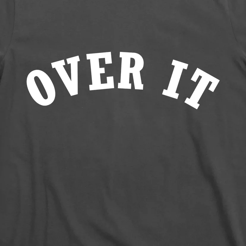 Over It T-Shirt