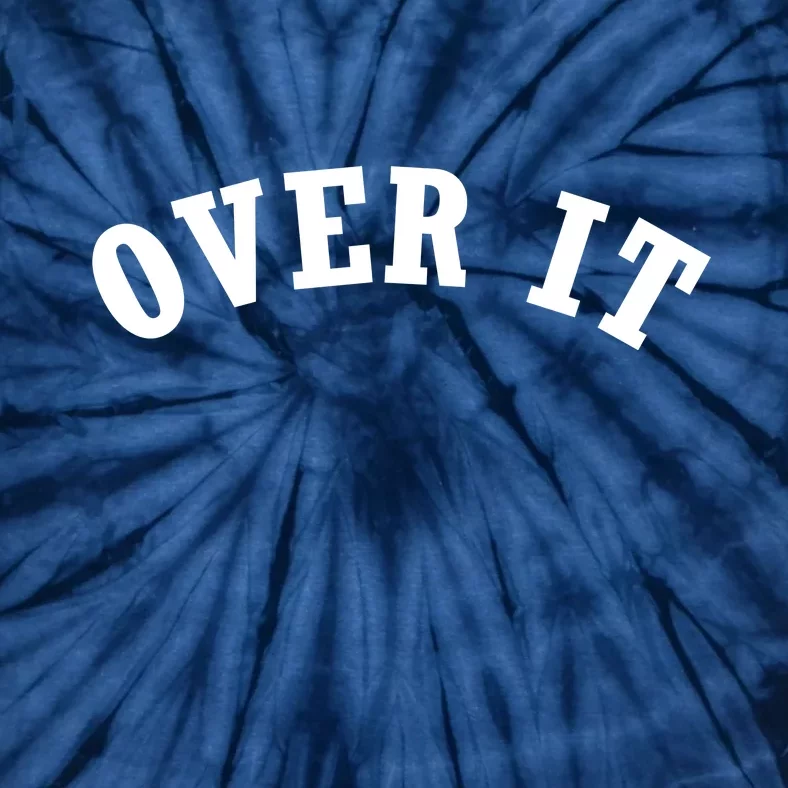 Over It Tie-Dye T-Shirt