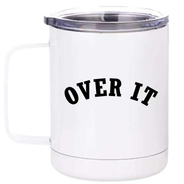 Over It Front & Back 12oz Stainless Steel Tumbler Cup