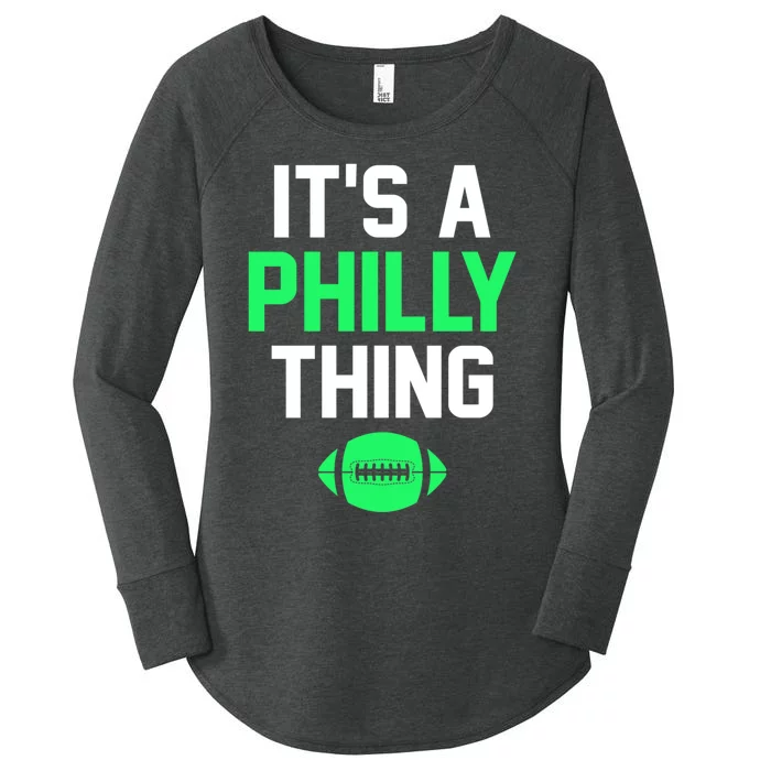 ORIGINAL IT'S A PHILLY THING Its A Philadelphia Thing Fan Women's Perfect Tri Tunic Long Sleeve Shirt