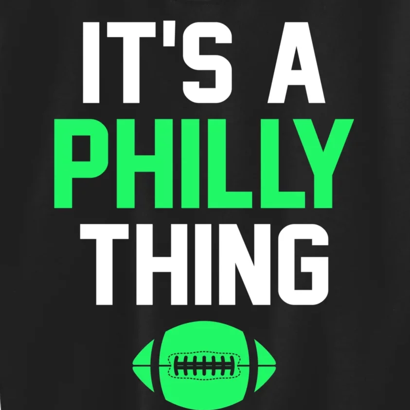 ORIGINAL IT'S A PHILLY THING Its A Philadelphia Thing Fan Kids Sweatshirt