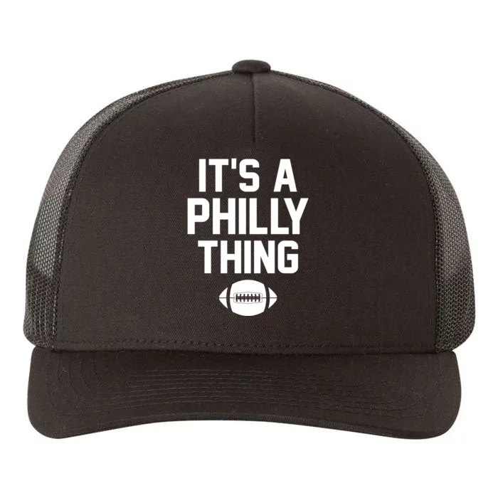 ORIGINAL IT'S A PHILLY THING Its A Philadelphia Thing Fan Yupoong Adult 5-Panel Trucker Hat