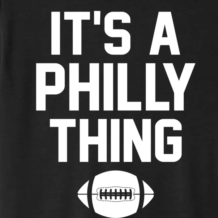 ORIGINAL IT'S A PHILLY THING Its A Philadelphia Thing Fan ChromaSoft Performance T-Shirt