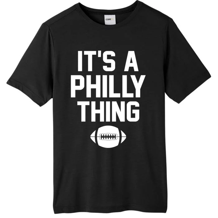 ORIGINAL IT'S A PHILLY THING Its A Philadelphia Thing Fan ChromaSoft Performance T-Shirt