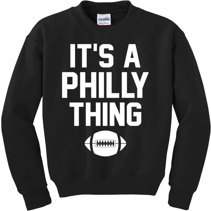 ORIGINAL IT'S A PHILLY THING Its A Philadelphia Thing Fan Kids Sweatshirt