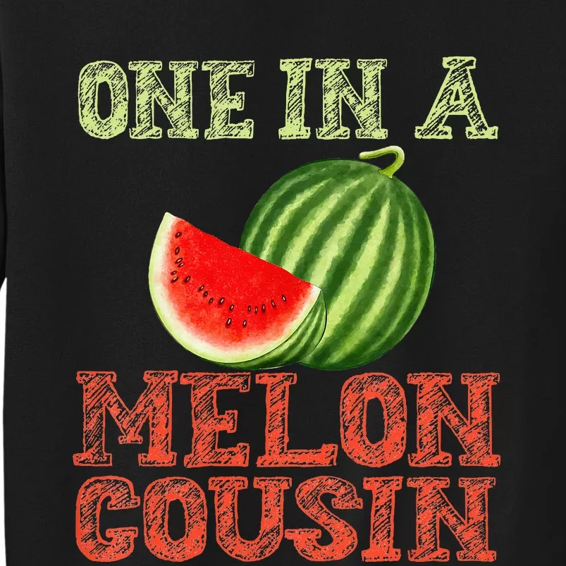 One In A Melon Cousin Funny Watermelon Family Tall Sweatshirt