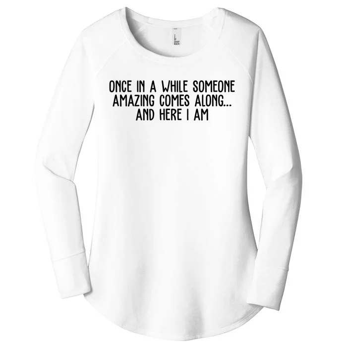 Once In A While Someone Amazing Comes Along And Here I Am Funny Women's Perfect Tri Tunic Long Sleeve Shirt